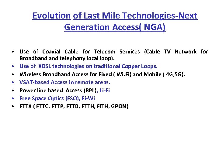 Evolution of Last Mile Technologies Next Generation Access( NGA) • Use of Coaxial Cable