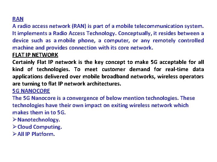 RAN A radio access network (RAN) is part of a mobile telecommunication system. It