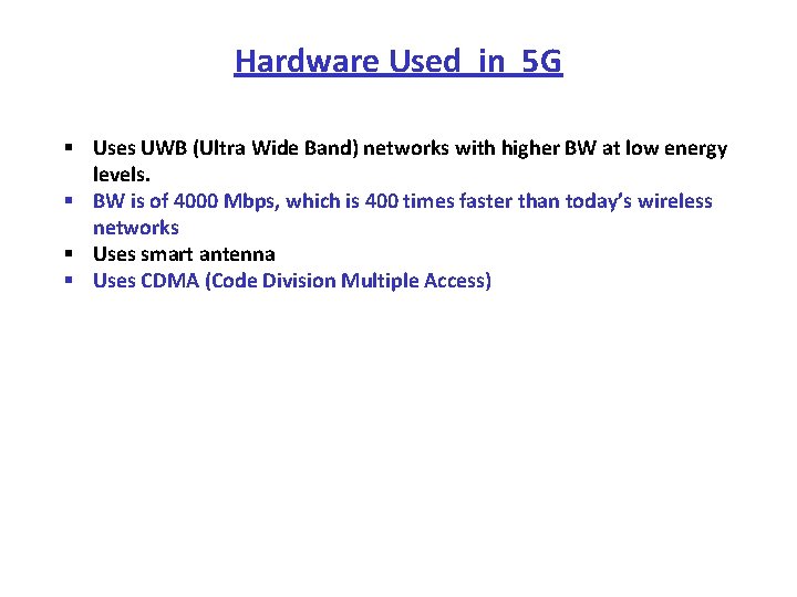 Hardware Used in 5 G § Uses UWB (Ultra Wide Band) networks with higher