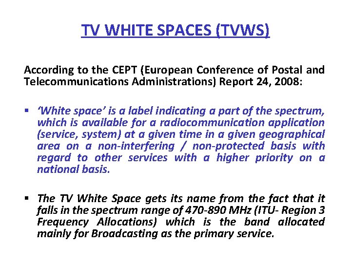 TV WHITE SPACES (TVWS) According to the CEPT (European Conference of Postal and Telecommunications