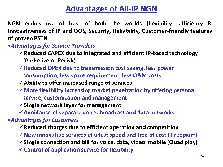 Advantages of All IP NGN makes use of best of both the worlds (flexibility,