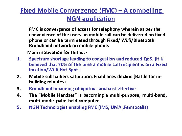 Fixed Mobile Convergence (FMC) – A compelling NGN application FMC is convergence of access