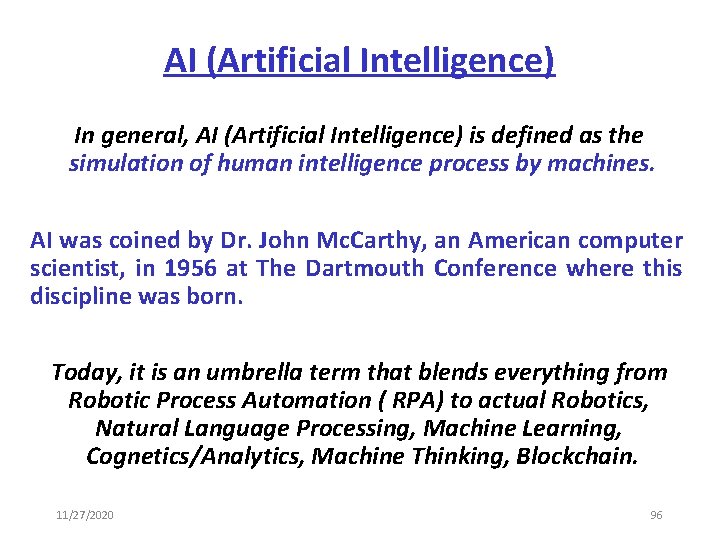 AI (Artificial Intelligence) In general, AI (Artificial Intelligence) is defined as the simulation of