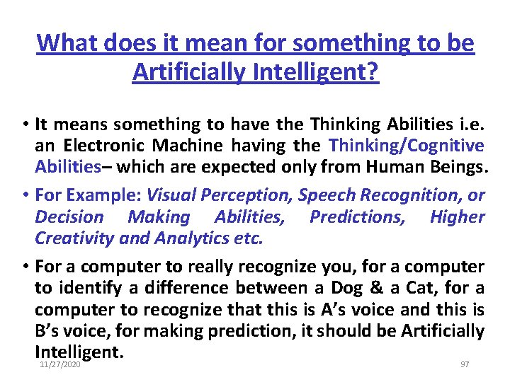 What does it mean for something to be Artificially Intelligent? • It means something