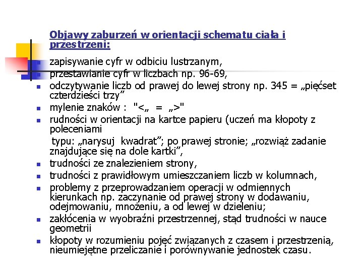 Objawy zaburzeń w orientacji schematu ciała i przestrzeni: zapisywanie cyfr w odbiciu lustrzanym, Objawy zaburzeń w orientacji schematu ciała i przestrzeni: zapisywanie cyfr w odbiciu lustrzanym,