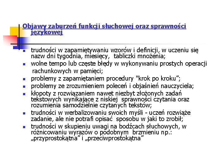 Objawy zaburzeń funkcji słuchowej oraz sprawności językowej trudności w zapamiętywaniu wzorów i definicji, w