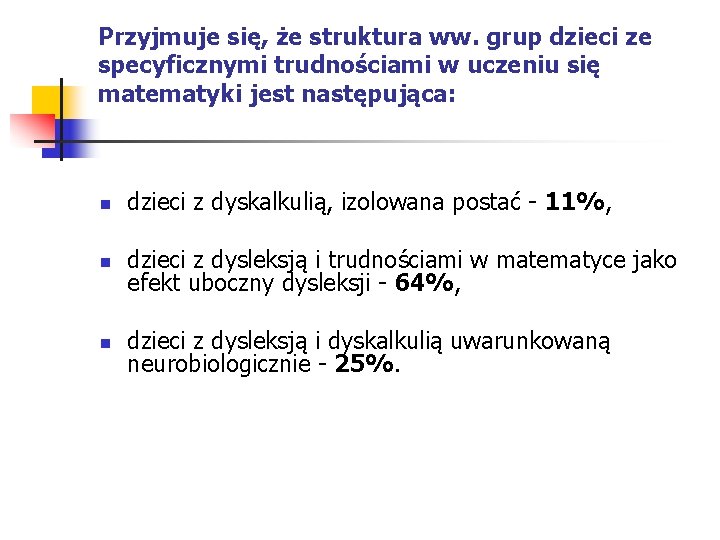 Przyjmuje się, że struktura ww. grup dzieci ze specyficznymi trudnościami w uczeniu się matematyki