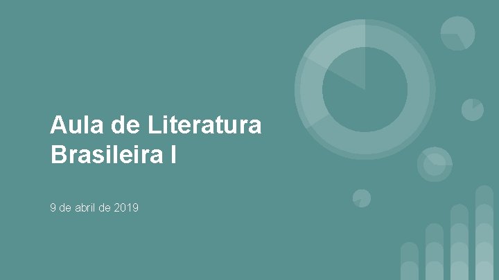 Aula de Literatura Brasileira I 9 de abril de 2019 