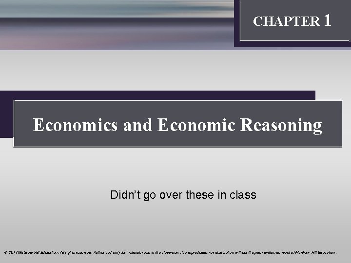 Introduction: Thinking Like an Economist CHAPTER 1 Economics and Economic Reasoning Didn’t go over