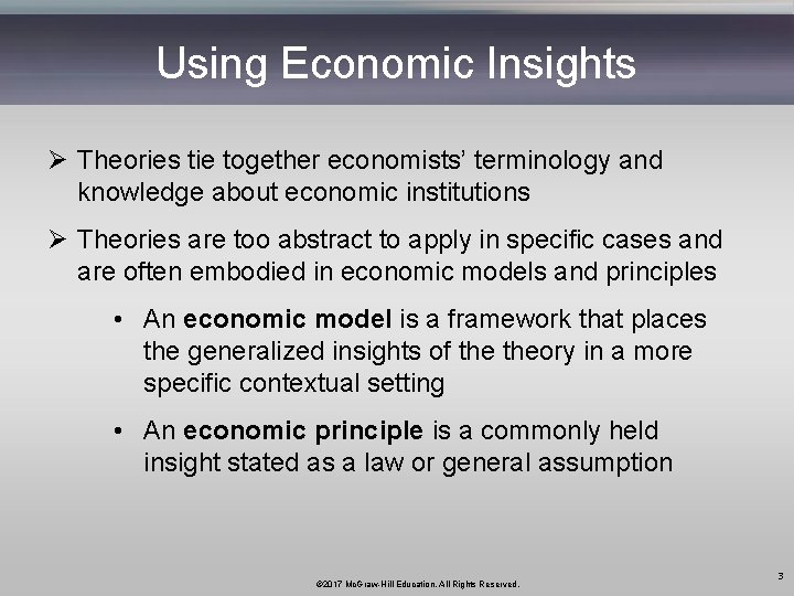 Using Economic Insights Ø Theories tie together economists’ terminology and knowledge about economic institutions