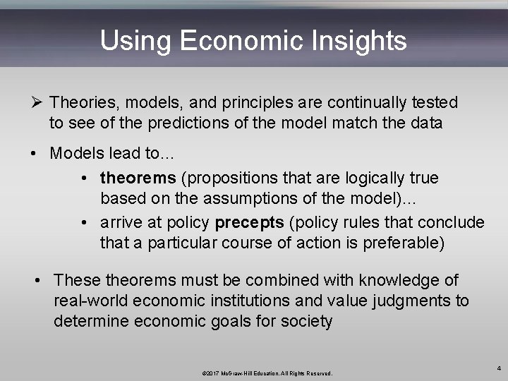 Using Economic Insights Ø Theories, models, and principles are continually tested to see of