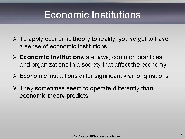 Economic Institutions Ø To apply economic theory to reality, you've got to have a