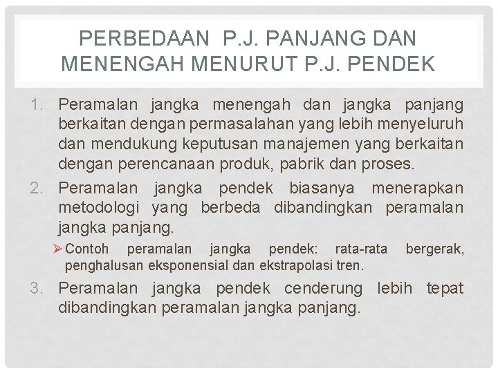 PERBEDAAN P. J. PANJANG DAN MENENGAH MENURUT P. J. PENDEK 1. Peramalan jangka menengah