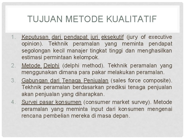 TUJUAN METODE KUALITATIF 1. Keputusan dari pendapat juri eksekutif (jury of executive opinion). Tekhnik