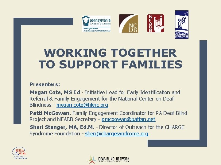 WORKING TOGETHER TO SUPPORT FAMILIES Presenters: Megan Cote, MS Ed - Initiative Lead for