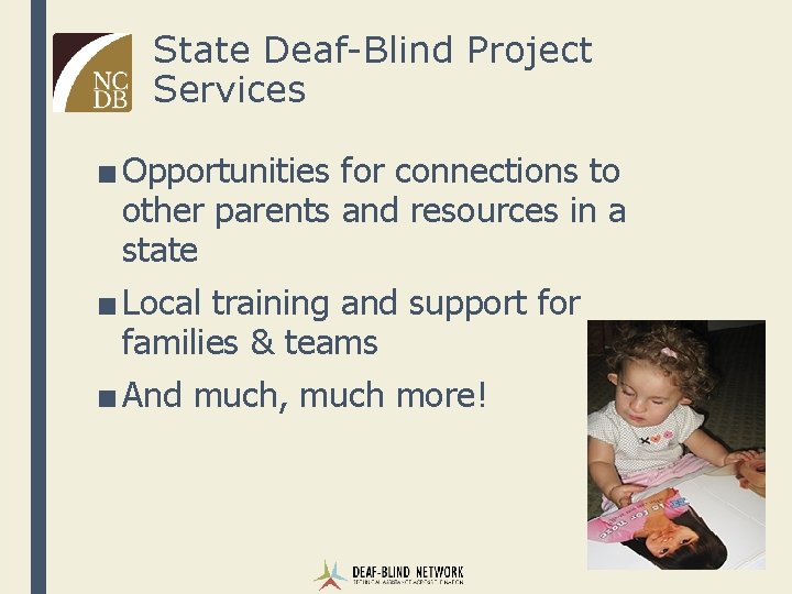 State Deaf-Blind Project Services ■ Opportunities for connections to other parents and resources in