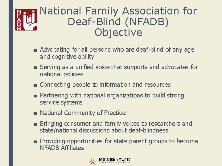 National Family Association for Deaf-Blind (NFADB) Objective ■ Advocating for all persons who are