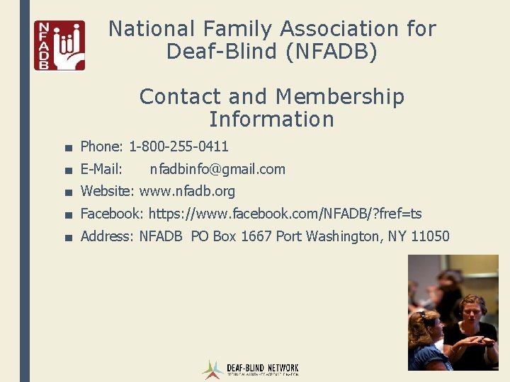 National Family Association for Deaf-Blind (NFADB) Contact and Membership Information ■ Phone: 1 -800