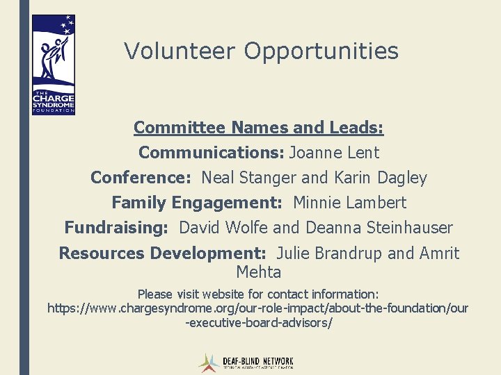 Volunteer Opportunities Committee Names and Leads: Communications: Joanne Lent Conference: Neal Stanger and Karin