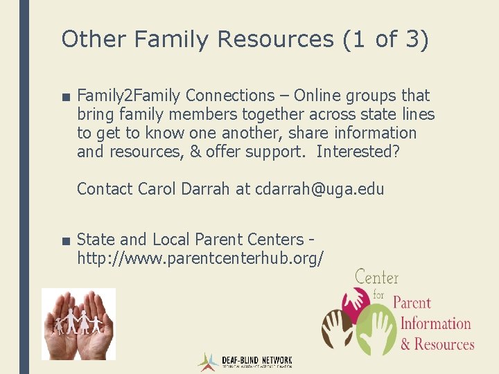 Other Family Resources (1 of 3) ■ Family 2 Family Connections – Online groups