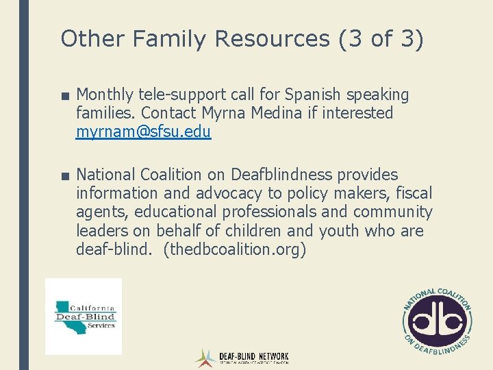 Other Family Resources (3 of 3) ■ Monthly tele-support call for Spanish speaking families.