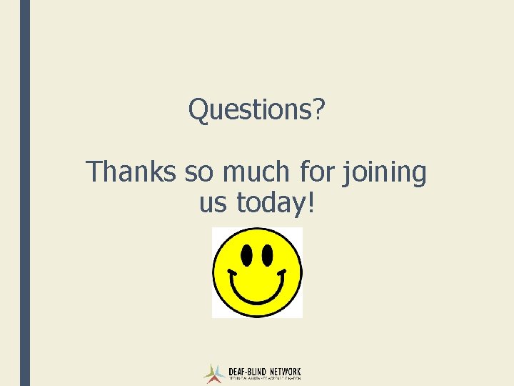 Questions? Thanks so much for joining us today! 