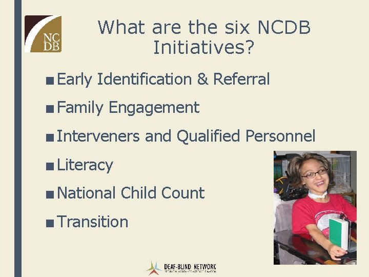 What are the six NCDB Initiatives? ■ Early Identification & Referral ■ Family Engagement