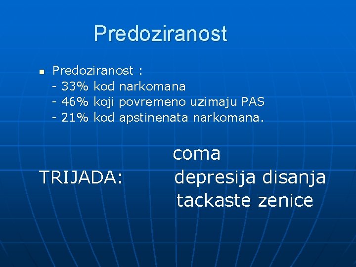 Predoziranost n Predoziranost : - 33% kod narkomana - 46% koji povremeno uzimaju PAS