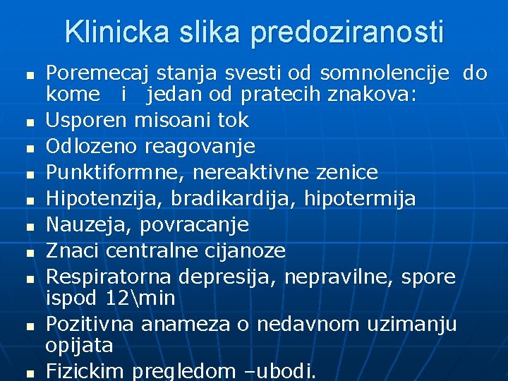 Klinicka slika predoziranosti n n n n n Poremecaj stanja svesti od somnolencije do