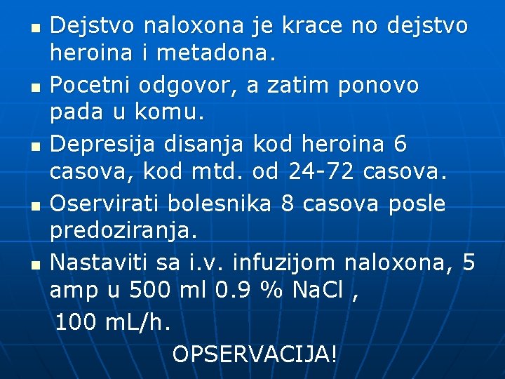 n n n Dejstvo naloxona je krace no dejstvo heroina i metadona. Pocetni odgovor,