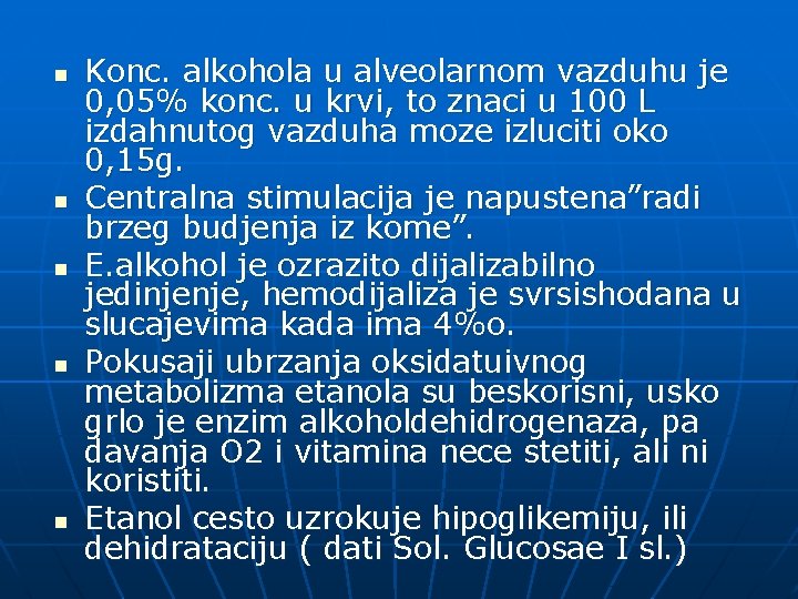 n n n Konc. alkohola u alveolarnom vazduhu je 0, 05% konc. u krvi,