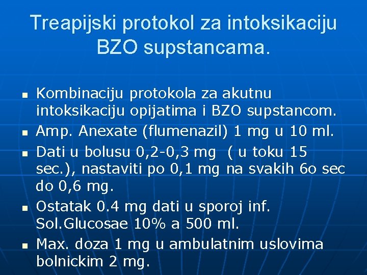 Treapijski protokol za intoksikaciju BZO supstancama. n n n Kombinaciju protokola za akutnu intoksikaciju