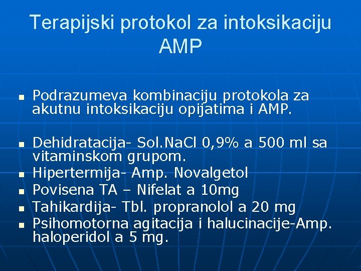 Terapijski protokol za intoksikaciju AMP n n n Podrazumeva kombinaciju protokola za akutnu intoksikaciju