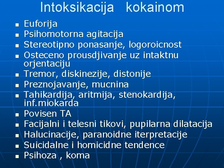 Intoksikacija kokainom n n n Euforija Psihomotorna agitacija Stereotipno ponasanje, logoroicnost Osteceno prousdjivanje uz