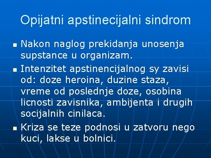 Opijatni apstinecijalni sindrom n n n Nakon naglog prekidanja unosenja supstance u organizam. Intenzitet