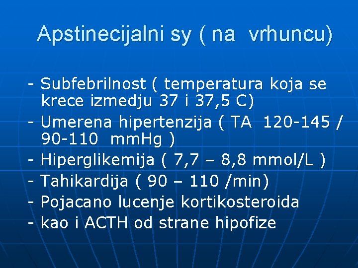 Apstinecijalni sy ( na vrhuncu) - Subfebrilnost ( temperatura koja se krece izmedju 37