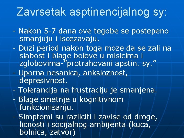 Zavrsetak asptinencijalnog sy: - Nakon 5 -7 dana ove tegobe se postepeno smanjuju i