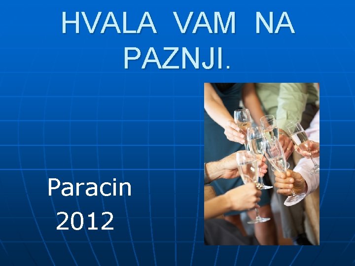 HVALA VAM NA PAZNJI. Paracin 2012 