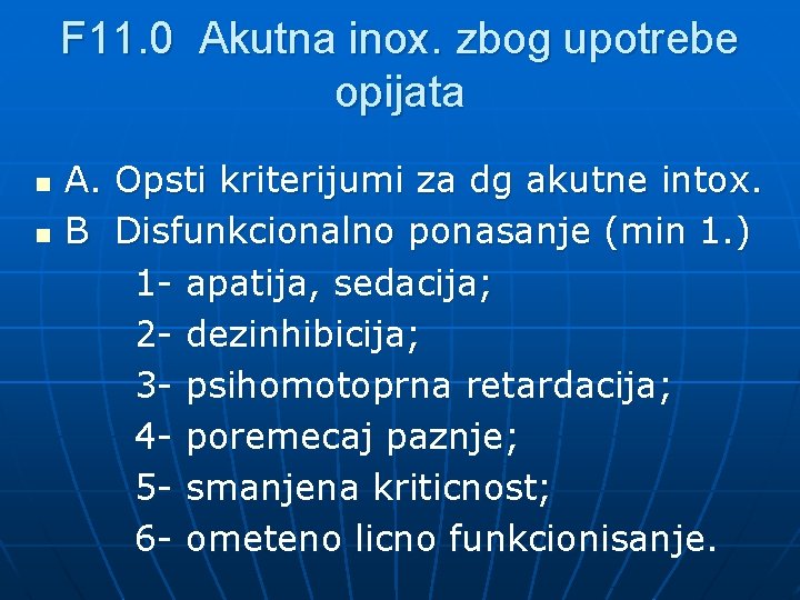 F 11. 0 Akutna inox. zbog upotrebe opijata n n A. Opsti kriterijumi za