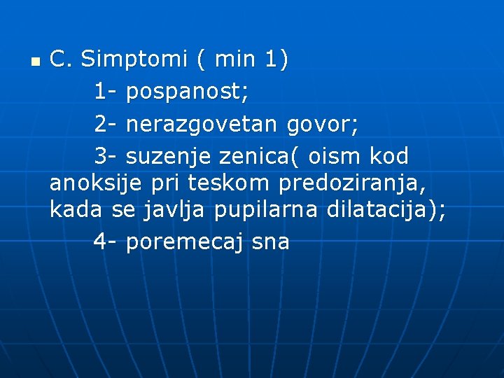 n C. Simptomi ( min 1) 1 - pospanost; 2 - nerazgovetan govor; 3