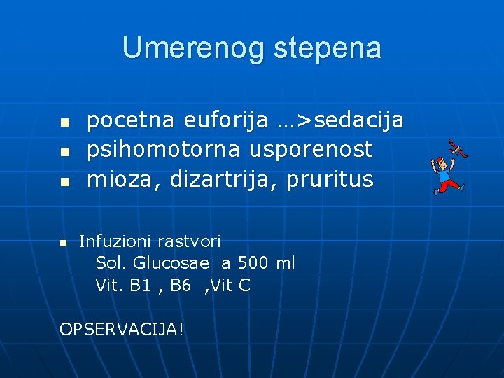 Umerenog stepena n n pocetna euforija …>sedacija psihomotorna usporenost mioza, dizartrija, pruritus Infuzioni rastvori