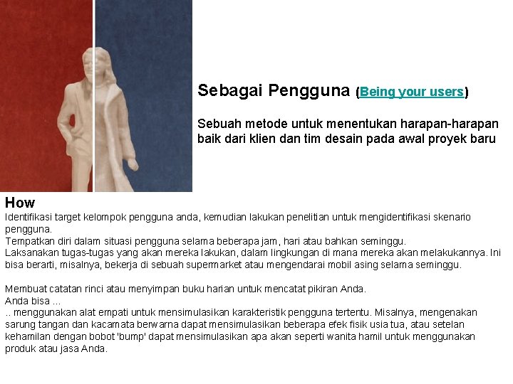 Sebagai Pengguna (Being your users) Sebuah metode untuk menentukan harapan-harapan baik dari klien dan