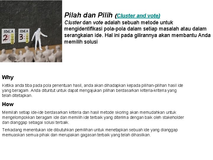 Pilah dan Pilih (Cluster and vote) Cluster dan vote adalah sebuah metode untuk mengidentifikasi