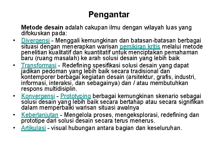 Pengantar • • • Metode desain adalah cakupan ilmu dengan wilayah luas yang difokuskan