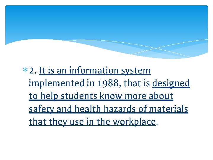 ∗ 2. It is an information system implemented in 1988, that is designed to