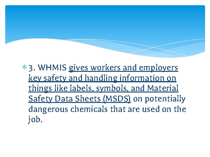 ∗ 3. WHMIS gives workers and employers key safety and handling information on things