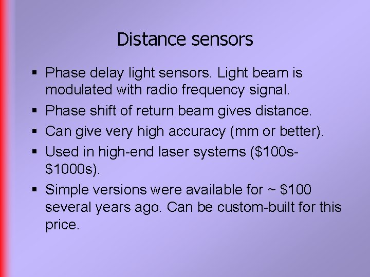 Distance sensors § Phase delay light sensors. Light beam is modulated with radio frequency