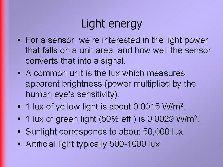 Light energy § For a sensor, we’re interested in the light power that falls