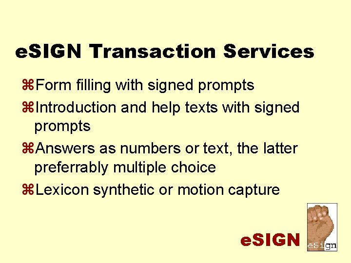 e. SIGN Transaction Services z. Form filling with signed prompts z. Introduction and help