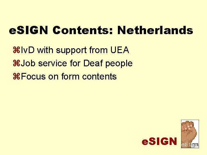 e. SIGN Contents: Netherlands z. Iv. D with support from UEA z. Job service